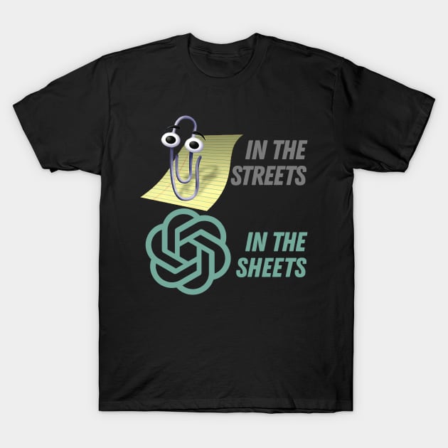 Clippy In The Sheets, Chat GPT In The Streets T-Shirt by DankFutura